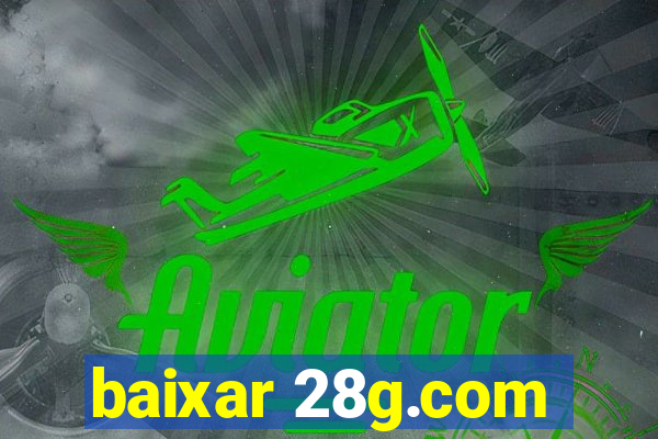 baixar 28g.com